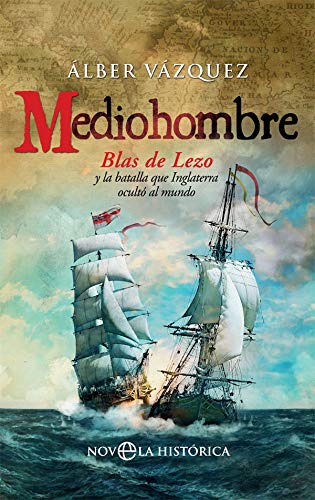 Mediohombre: Blas de Lezo y la batalla que Inglaterra ocultó al mundo (Bolsillo)